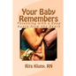 Your Baby Remembers: Parenting with a Deep Heart from the Start - Paperback