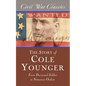 The Story of Cole Younger (Civil War Classics): From Decorated Soldier to Notorious Outlaw - Paperback