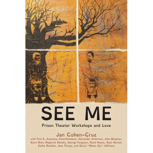 See Me: Prison Theater Workshops and Love - Paperback