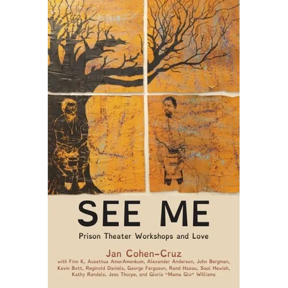 See Me: Prison Theater Workshops and Love - Paperback