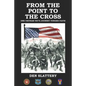 From the Point to the Cross: One Vietnam Vet's Journey Toward Faith - Paperback