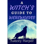 A Witch's Guide to Werewolves - Paperback