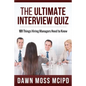 The Ultimate Interview Quiz: 101 Things Hiring Managers Need to Know! - Paperback