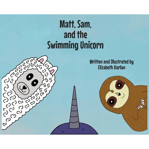 Matt, Sam, and the Swimming Unicorn - Hardcover