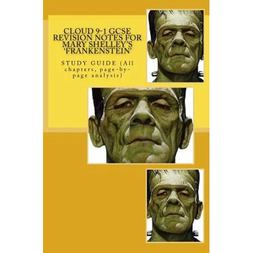 Cloud 9-1 GCSE REVISION NOTES FOR MARY SHELLEY'S 'FRANKENSTEIN': STUDY GUIDE (All chapters, page-by-page analysis) - Paperback