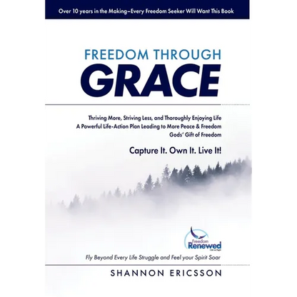 Freedom Through Grace: Fly Beyond Every Life Struggle and Feel your Spirit Soar - Hardcover