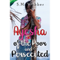 Ayesha of the Poor and Persecuted - Paperback