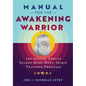 Manual for the Awakening Warrior: The Special Forces Secret Mind-Body-Spirit Training Program - Paperback