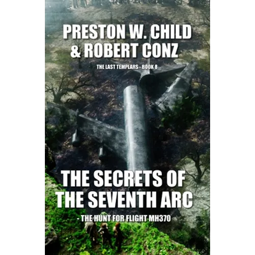 The Secrets of the Seventh Arc: The Hunt for Flight MH370 - Paperback