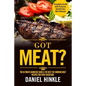 Got Meat? The Ultimate Barbecue Guide & The Best 201 Smoking Meat Recipes For Every Backyard + BONUS 10 Must-Try BBQ Sauces - Paperback