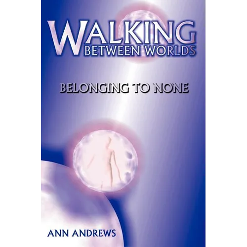 Walking Between Worlds: Belonging to None - Paperback