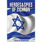 Heroes and Spies of Zichron: An Untold Story Behind Building the Nation of Israel - Paperback