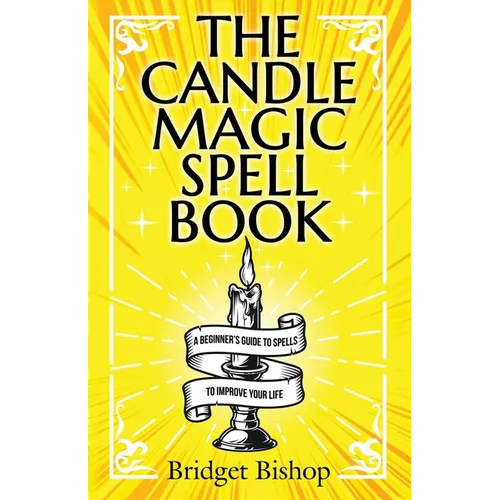 The Candle Magic Spell Book: A Beginner's Guide to Spells to Improve Your Life - Paperback