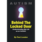 AUTISM - Behind The Locked Door: Understanding My Life as an Autistic - Paperback