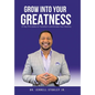 Grow Into Your Greatness: 21 Key Principles to Transform and Access Your Destiny - Hardcover