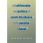 The Philosophy and Politics of Czech Dissidence from Patocka to Havel - Paperback