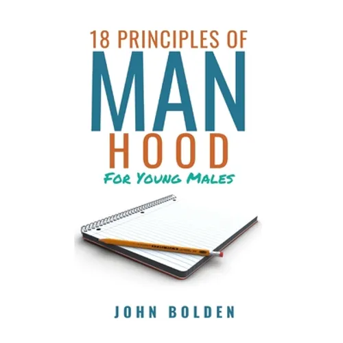 18 Principles of Manhood for Young Males - Paperback