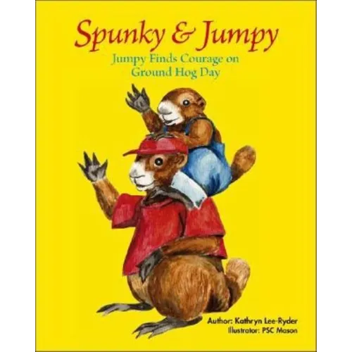 Spunky & Jumpy: Jumpy Finds Courage on Ground Hog Day - Paperback