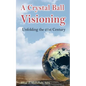 A Crystal Ball Visioning: Unfolding the 21st Century - Paperback
