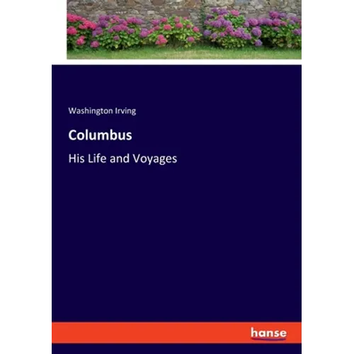 Columbus: His Life and Voyages - Paperback
