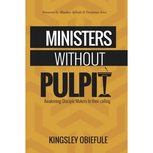 Ministers Without Pulpit: Reawakening Disciple Makers to their Calling - Paperback