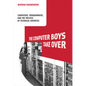 The Computer Boys Take Over: Computers, Programmers, and the Politics of Technical Expertise - Paperback
