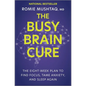 The Busy Brain Cure: The Eight-Week Plan to Find Focus, Tame Anxiety, and Sleep Again - Hardcover