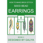 How to make brick stitch seed bead earrings. Book 2: 8 projects - Paperback