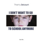 I Don't Want to Go to School Anymore - Paperback