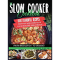 The Slow Cooker Cookbook: 600 Flavorful Recipes. Prep Fast and Cook Slow your Healthy Daily Meals, from Breakfast to Dessert - Hardcover