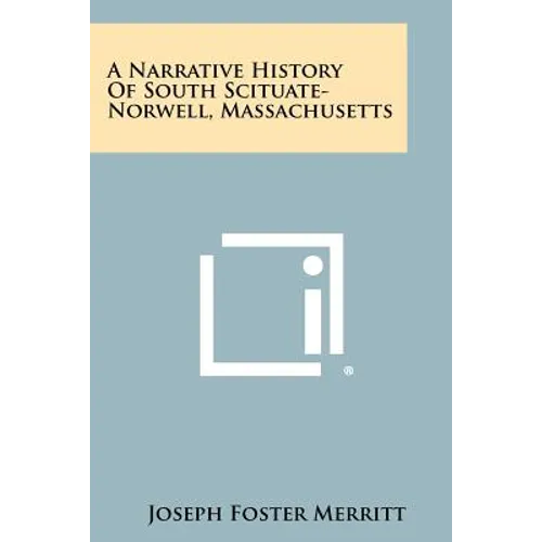 A Narrative History Of South Scituate-Norwell, Massachusetts - Paperback