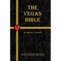 The Vegan Bible: The Vegan Guide to the Holy Scriptures - Paperback