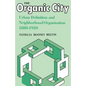 The Organic City: Urban Definition and Neighborhood Organization 1880-1920 - Paperback