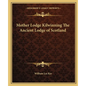 Mother Lodge Kilwinning The Ancient Lodge of Scotland - Paperback