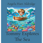 Tommy Explores The Sea - Hardcover