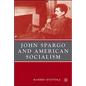 John Spargo and American Socialism - Hardcover