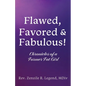 Flawed, Favored & Fabulous!: Chronicles of a Former Fat Girl - Paperback