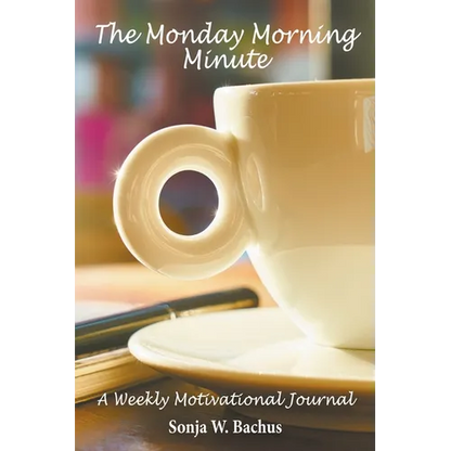 The Monday Morning Minute, A One Year Weekly Motivational Journal - Hardcover