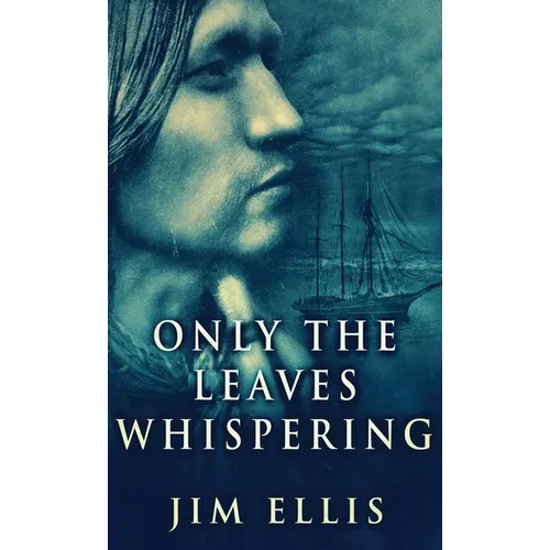 Only The Leaves Whispering - Hardcover