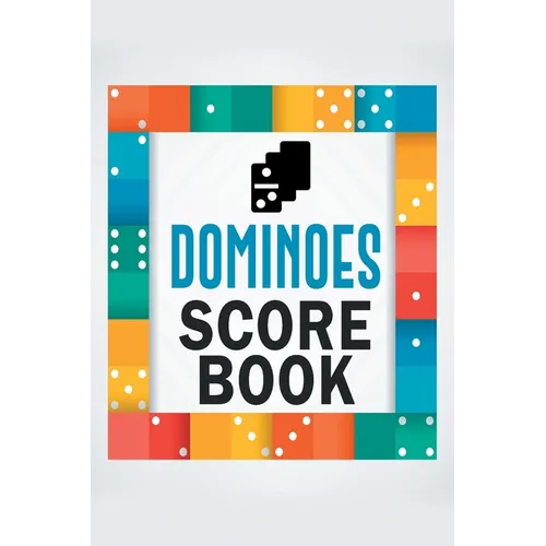 Dominoes Score Book: The Ultimate Mexican Train Dominoes Score Sheets / Chicken Foot Dominoes Game Score Pad / 6" x 9" with 95 Pages of Sco - Paperback