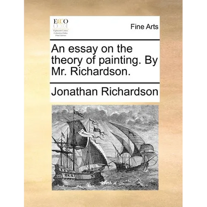 An Essay on the Theory of Painting. by Mr. Richardson. - Paperback
