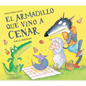 El Armadillo Que Vino a Cenar / The Armadillo Who Came for Dinner - Hardcover