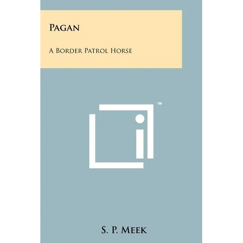 Pagan: A Border Patrol Horse - Paperback
