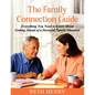 The Family Connection Guide: Everything You Need to Know About Getting Ahead of a Stressful Family Situation - Paperback