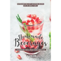 Homemade Beverages Cookbook for a Healthier Lifestyle: Refreshing and Tasty Beverage Recipes for the Whole Family - Paperback