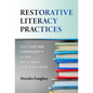 Restorative Literacy Practices: Cultivating Community in the Secondary Ela Classroom - Paperback