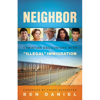 Neighbor: Christian Encounters with Illegal Immigration - Paperback