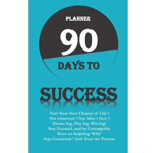 Planner 90 Days to Success: Serie 90 Days to ... Start a New Chapter of Your Life - Paperback