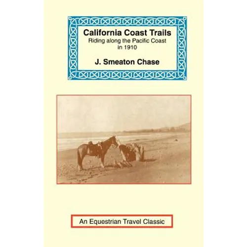 California Coast Trails: A Horseback Ride from Mexico to Oregon - Paperback