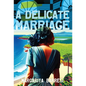 A Delicate Marriage - Hardcover